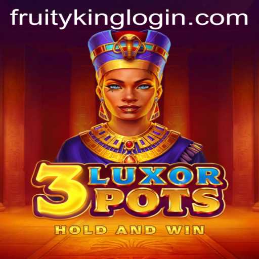 Exploring the Exciting World of 3LuxorPots: The Fruity King Edition