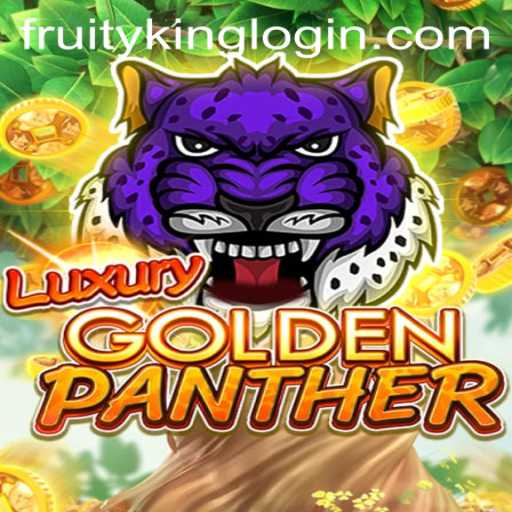 Experience the Thrill of LUXURYGOLDENPANTHER at Fruity King