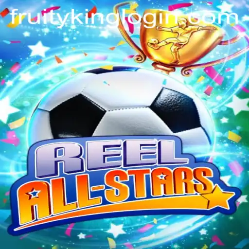 ReelAllStars: Discover the Thrilling World of Fruity King Slots