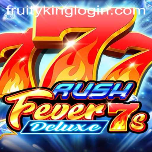 Unveiling the Thrills of RushFever7sDeluxe: A Gaming Experience at Fruity King