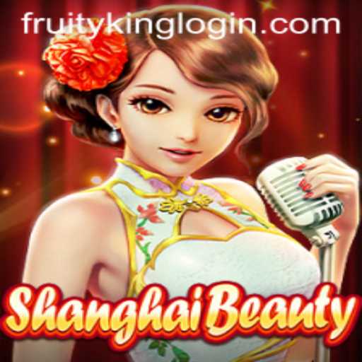 Exploring ShanghaiBeauty: A Dive into the Thrilling World of Fruity King