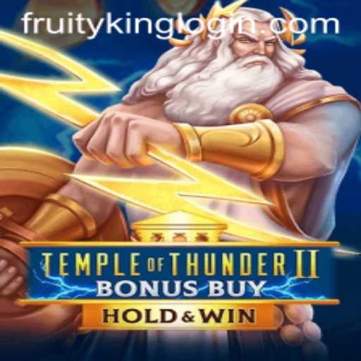 Unleashing the Power of Temple of Thunder II Bonus Buy: A Thrilling Adventure with Fruity King