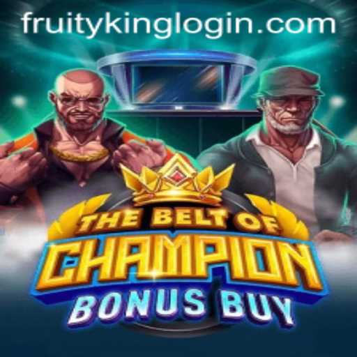 Exploring TheBeltOfChampionBonusBuy: A Thrilling Adventure with Fruity King